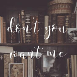 don&#39;t you want me